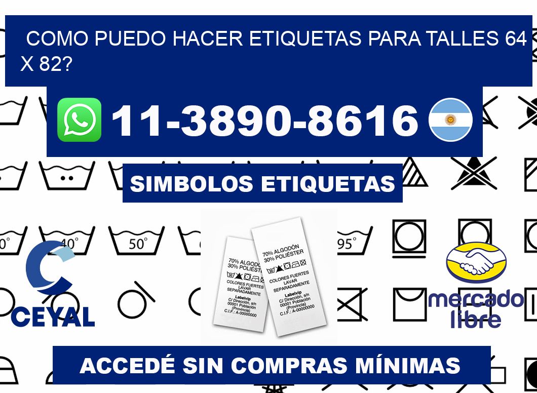 como puedo hacer etiquetas para talles 64 x 82?