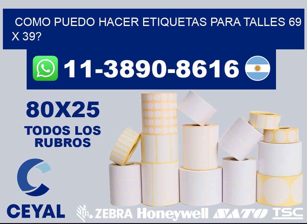 como puedo hacer etiquetas para talles 69 x 39?