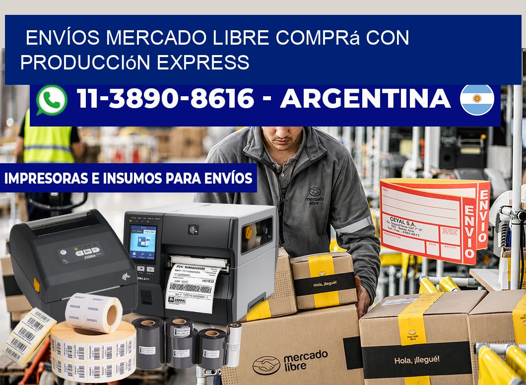 ENVÍOS MERCADO LIBRE Comprá con producción express