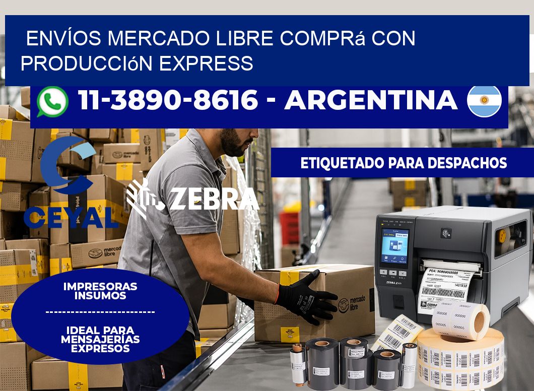 ENVÍOS MERCADO LIBRE Comprá con producción express