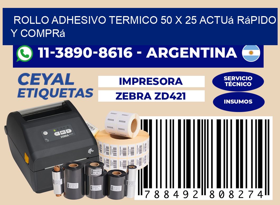 ROLLO ADHESIVO TERMICO 50 X 25 Actuá rápido y comprá