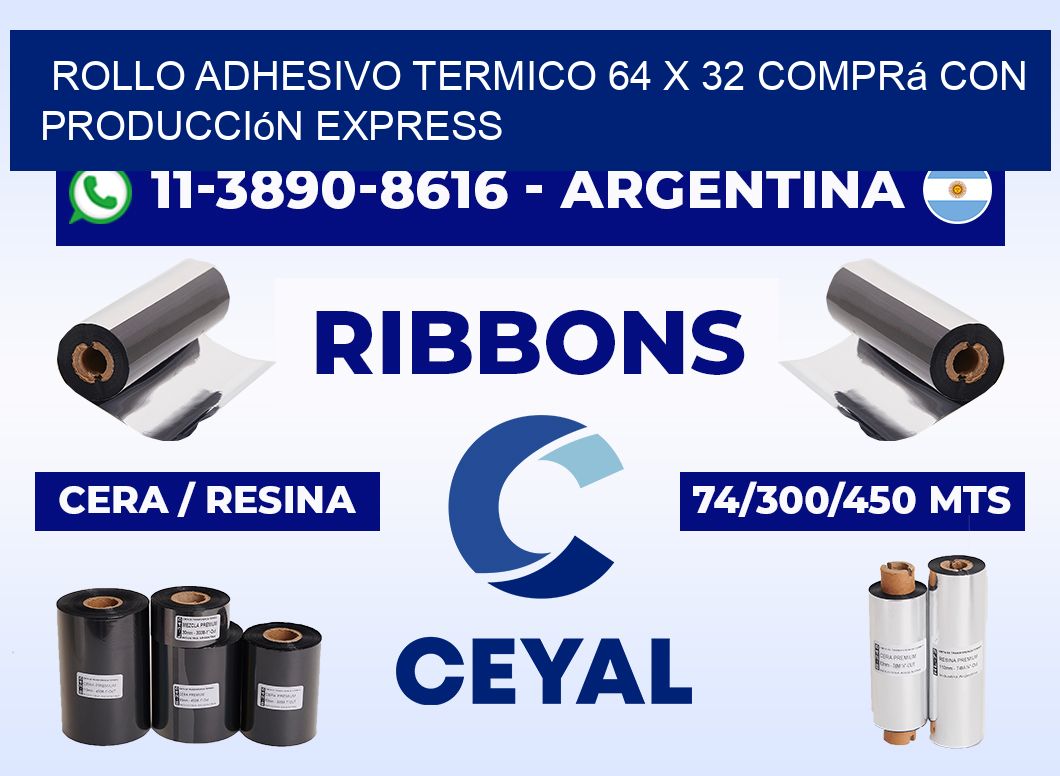 ROLLO ADHESIVO TERMICO 64 X 32 Comprá con producción express