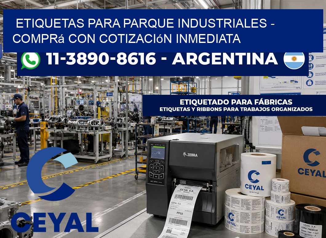 ETIQUETAS PARA PARQUE INDUSTRIALES - Comprá con cotización inmediata