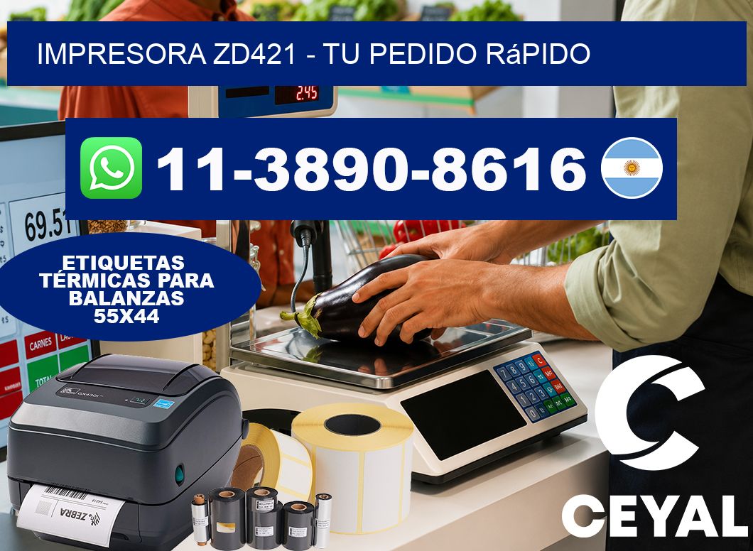 IMPRESORA ZD421 - Tu pedido rápido