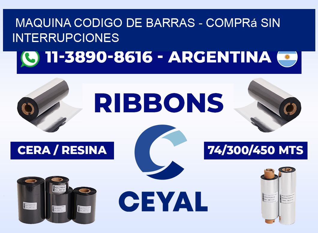 MAQUINA CODIGO DE BARRAS - Comprá sin interrupciones