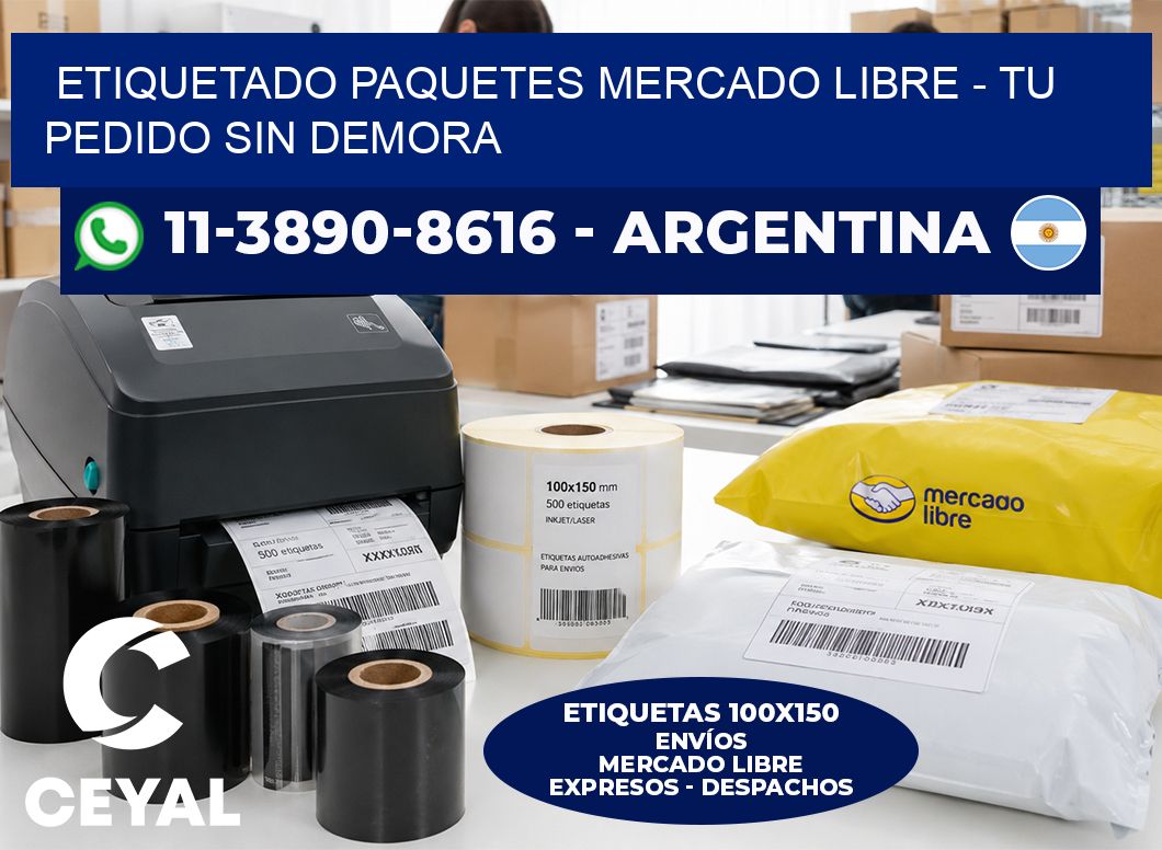 etiquetado paquetes mercado libre - Tu pedido sin demora